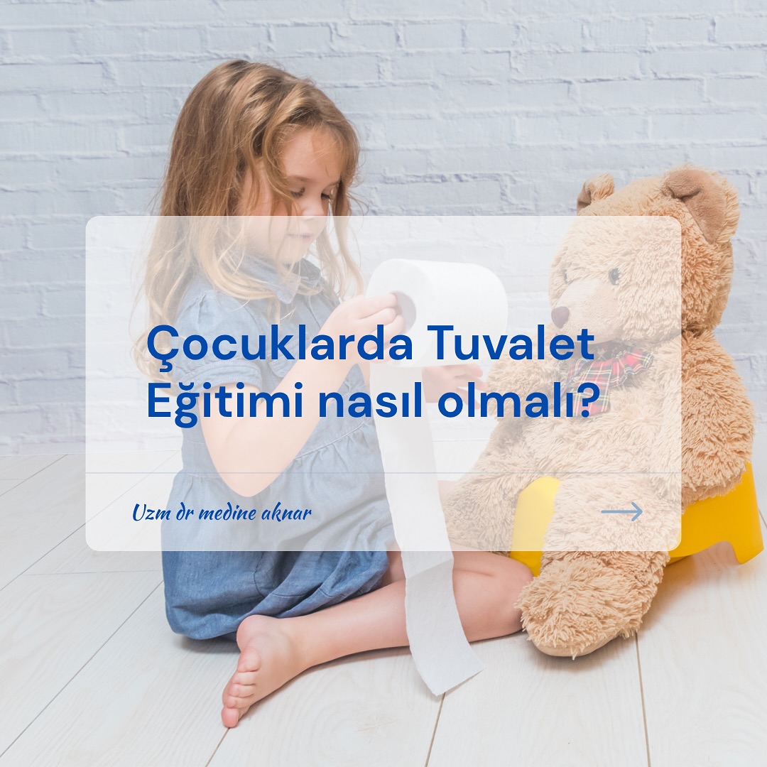 Çocuklarda Tuvalet Eğitimi nasıl olmalı ?